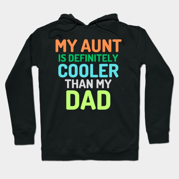 my aunt is definitely cooler than my dad Hoodie by UltraPod